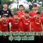 Câu Lạc Bộ Thể Công Viettel Tin Tức - Cập Nhật Mới Nhất