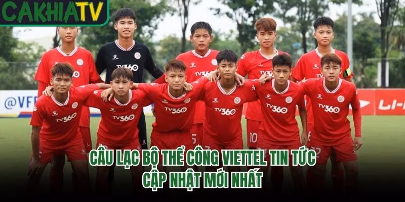 Câu Lạc Bộ Thể Công Viettel Tin Tức - Cập Nhật Mới Nhất
