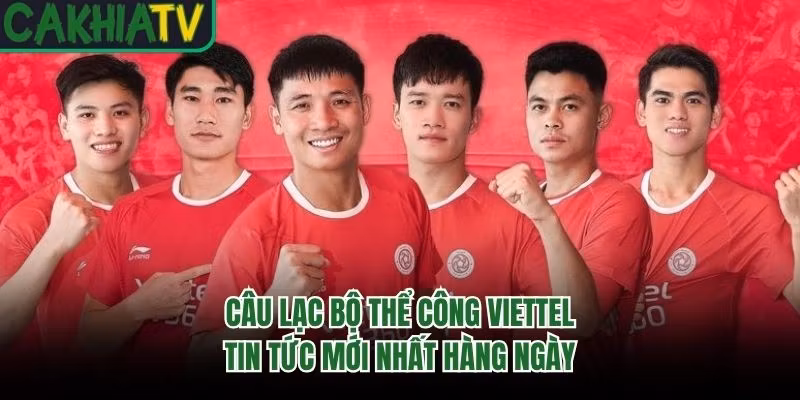 Câu lạc bộ Thể Công Viettel tin tức mới nhất hàng ngày