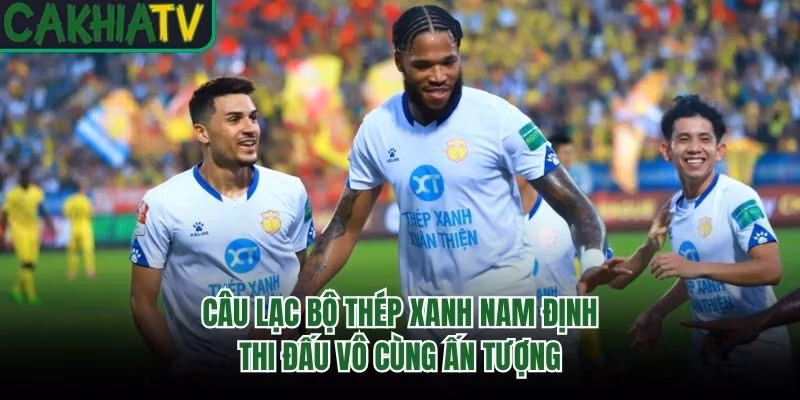 Câu lạc bộ Thép Xanh Nam Định thi đấu vô cùng ấn tượng
