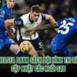 Chelsea Danh Sách Đội Hình Thi Đấu - Cập Nhật Các Ngôi Sao