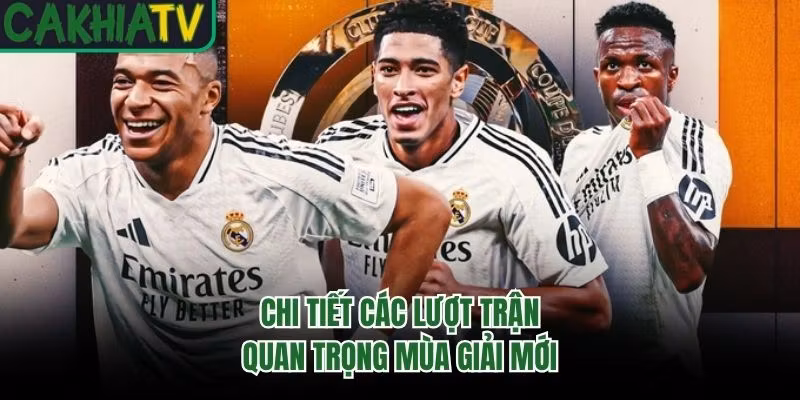 Chi tiết các lượt trận quan trọng mùa giải mới