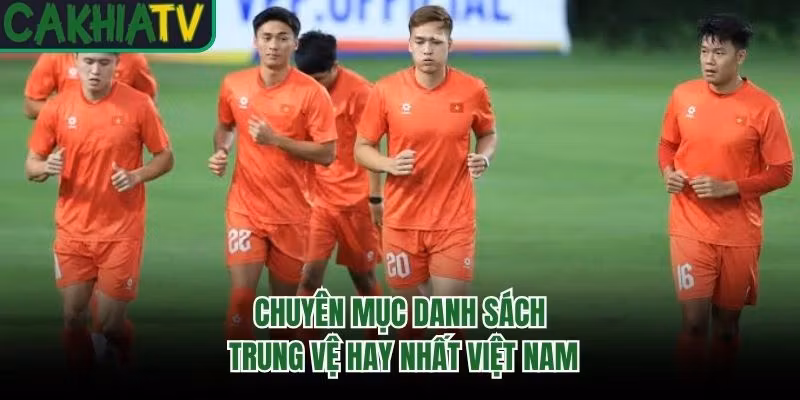 Chuyên mục danh sách trung vệ hay nhất Việt Nam