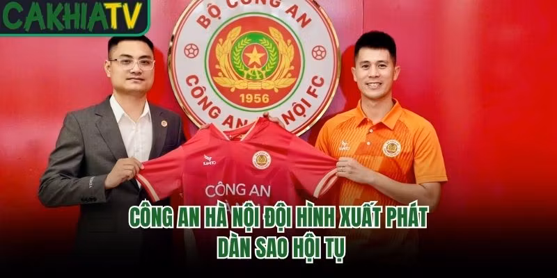 Công An Hà Nội Đội Hình Xuất Phát - Dàn Sao Hội Tụ