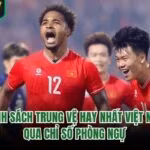 Danh Sách Trung Vệ Hay Nhất Việt Nam Qua Chỉ Số Phòng Ngự