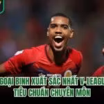Ngoại Binh Xuất Sắc Nhất V-League - Tiêu Chuẩn Chuyên Môn