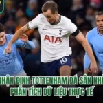 Nhận Định Tottenham Đá Sân Nhà - Phân Tích Dữ Liệu Thực Tế