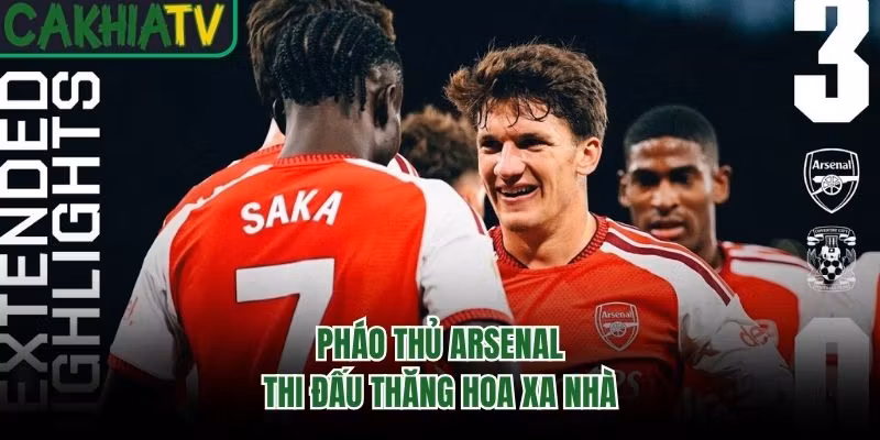 Pháo Thủ Arsenal thi đấu thăng hoa xa nhà