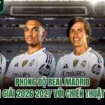 Phong Độ Real Madrid Mùa Giải 2026 2027 Với Chiến Thuật Đấu