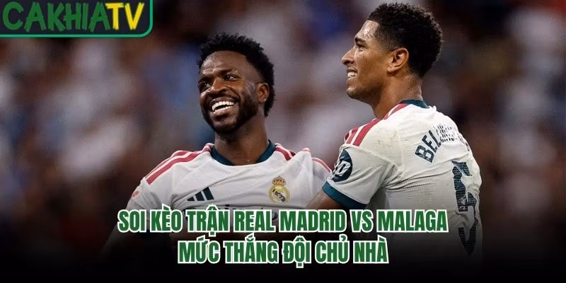 Soi Kèo Trận Real Madrid Vs Malaga – Mức Thắng Đội Chủ Nhà