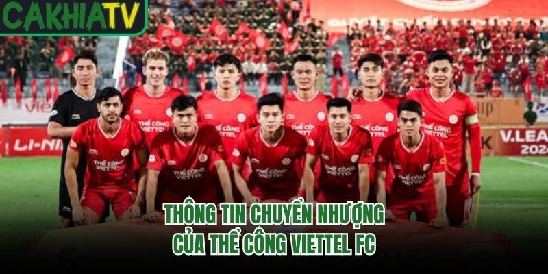 Thông tin chuyển nhượng của Thể Công Viettel FC