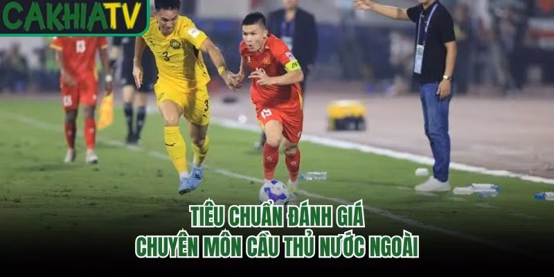Tiêu chuẩn đánh giá chuyên môn cầu thủ nước ngoài